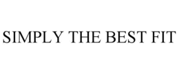 SIMPLY THE BEST FIT trademark