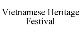 VIETNAMESE HERITAGE FESTIVAL trademark