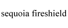 SEQUOIA FIRESHIELD trademark