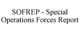 SOFREP - SPECIAL OPERATIONS FORCES REPORT trademark