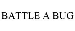 BATTLE A BUG trademark