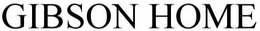 GIBSON HOME trademark
