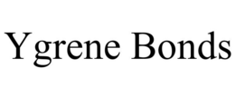 YGRENE BONDS trademark