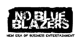 NO BLUE BLAZERS NEW ERA OF BUSINESS ENTERTAINMENT trademark