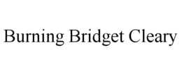 BURNING BRIDGET CLEARY trademark