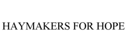 HAYMAKERS FOR HOPE trademark