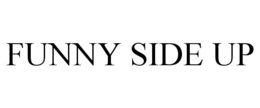 FUNNY SIDE UP trademark