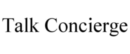 TALK CONCIERGE trademark