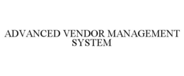ADVANCED VENDOR MANAGEMENT SYSTEM trademark