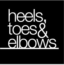 HEELS, TOES & ELBOWS trademark