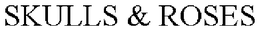 SKULLS & ROSES trademark