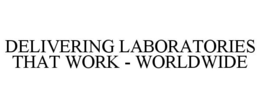 DELIVERING LABORATORIES THAT WORK - WORLDWIDE trademark