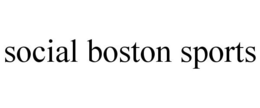SOCIAL BOSTON SPORTS trademark