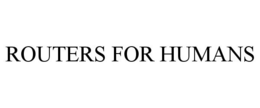 ROUTERS FOR HUMANS trademark