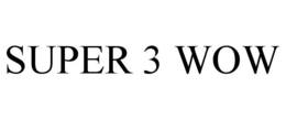 SUPER 3 WOW trademark
