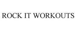 ROCK IT WORKOUTS trademark