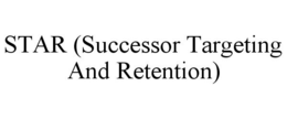 STAR (SUCCESSOR TARGETING AND RETENTION) trademark