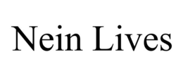 NEIN LIVES trademark