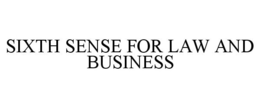 SIXTH SENSE FOR LAW AND BUSINESS trademark