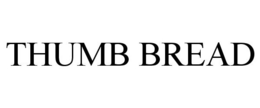 THUMB BREAD trademark
