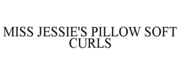 MISS JESSIE'S PILLOW SOFT CURLS trademark