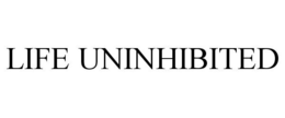 LIFE UNINHIBITED trademark