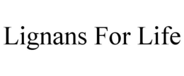 LIGNANS FOR LIFE trademark