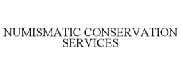 NUMISMATIC CONSERVATION SERVICES trademark