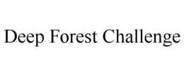 DEEP FOREST CHALLENGE trademark
