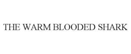 THE WARM BLOODED SHARK trademark