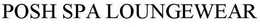 POSH SPA LOUNGEWEAR trademark