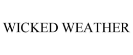 WICKED WEATHER trademark