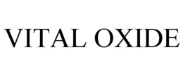 VITAL OXIDE trademark
