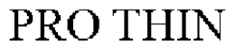 PRO THIN trademark
