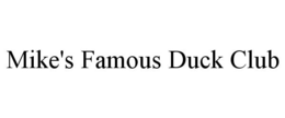 MIKE'S FAMOUS DUCK CLUB trademark