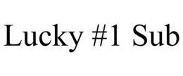 LUCKY #1 SUB trademark
