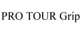 PRO TOUR GRIP trademark