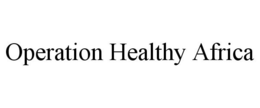 OPERATION HEALTHY AFRICA trademark