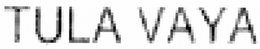 TULA VAYA trademark
