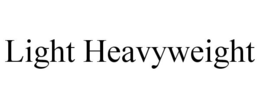 LIGHT HEAVYWEIGHT trademark