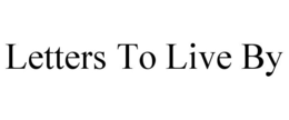 LETTERS TO LIVE BY trademark