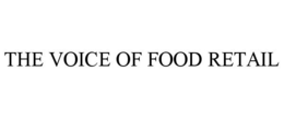 THE VOICE OF FOOD RETAIL trademark