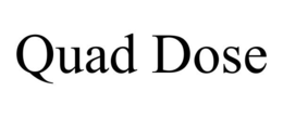 QUAD DOSE trademark