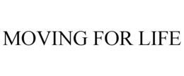 MOVING FOR LIFE trademark