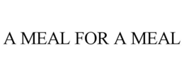 A MEAL FOR A MEAL trademark