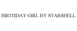 BIRTHDAY GIRL BY STARSHELL trademark