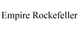 EMPIRE ROCKEFELLER trademark