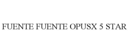 FUENTE FUENTE OPUSX 5 STAR trademark