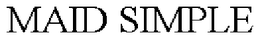 MAID SIMPLE trademark