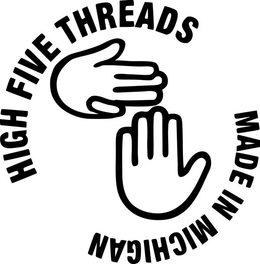 HIGH FIVE THREADS MADE IN MICHIGAN trademark